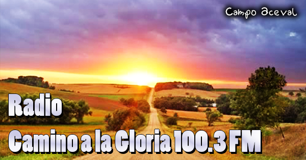 Radio Camino a la Gloria 100.3 FM